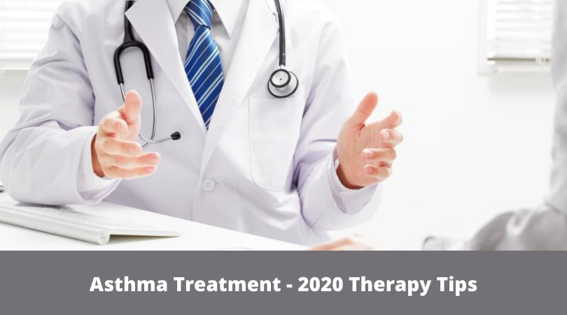 Asthma Treatment - 2020 Therapy Tips